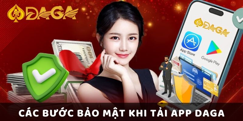 Hướng Dẫn Tải App DAGA Đơn Giản Và Nhanh Chóng 4 Các bước bảo mật khi tải app Daga