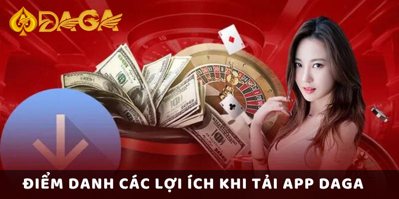 Hướng Dẫn Tải App DAGA Đơn Giản Và Nhanh Chóng 5 Điểm danh các lợi ích khi tải app Daga