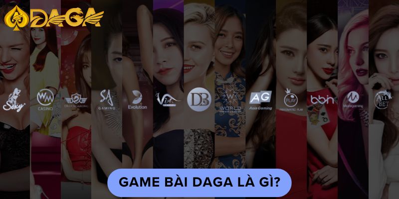 Giới Thiệu Game Bài DAGA Và Cách Trở Thành Cao Thủ 2 Game bài Daga là gì?