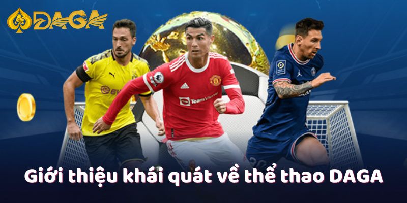 Thể Thao DAGA - Khám Phá Chuyên Mục Game Đỉnh Cao 2 Giới thiệu khái quát về thể thao Daga