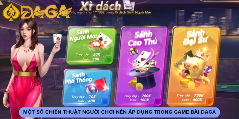 Giới Thiệu Game Bài DAGA Và Cách Trở Thành Cao Thủ 5 Một số chiến thuật người chơi nên áp dụng