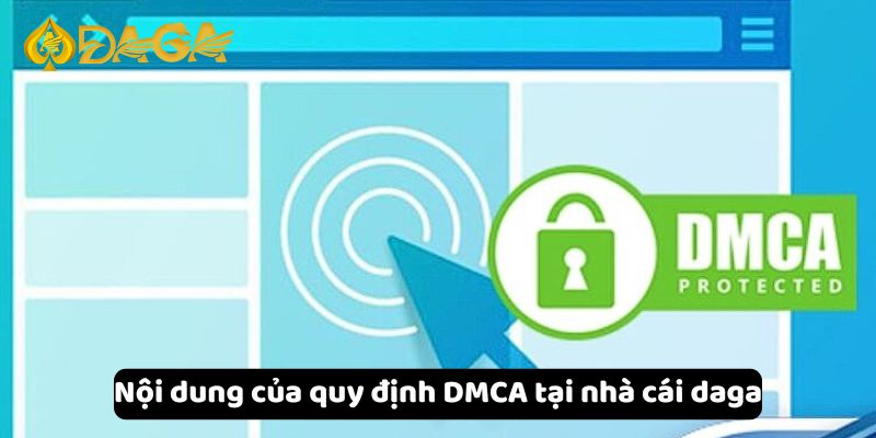 Quy định DMCA 2 Nội dung của quy định DMCA tại nhà cái Daga