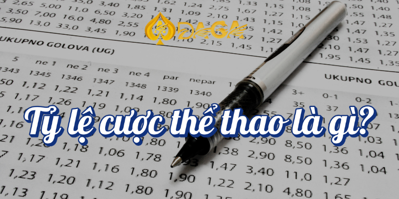 Cách đọc tỷ lệ cược thể thao để tăng cơ hội thắng tại Daga 2 Tỷ lệ cược thể thao là gì ?