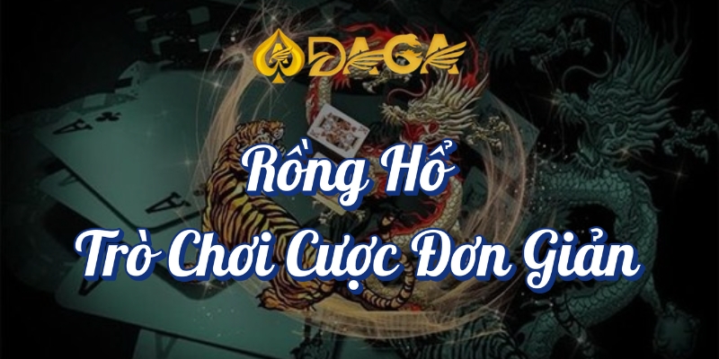 Top 10 Game Đổi Thưởng DAGA Hot Nhất Hiện Nay 10 Rồng Hổ trò chơi cược đơn giản